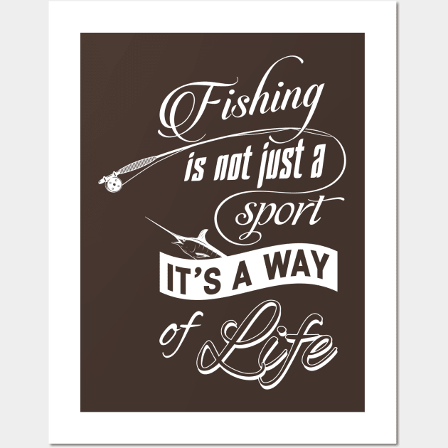 Fishing Is Not Just a Sport It's a Way of Life Wall Art by Mande Art